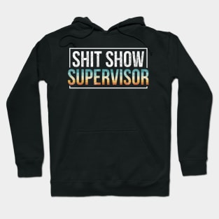 Shit Show Supervisor Cool Hilarious Vintage Hoodie